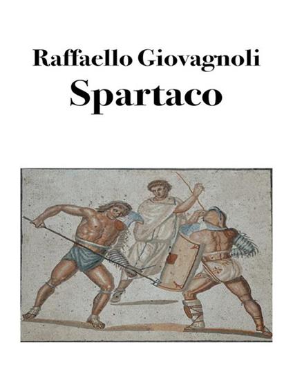 Spartaco - Raffaello Giovagnoli,Bruno Osimo - ebook