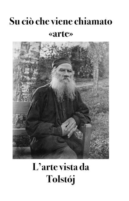 Su ciò che viene chiamato «arte». L'arte vista da Tolstój - Lev Tolstoj - copertina