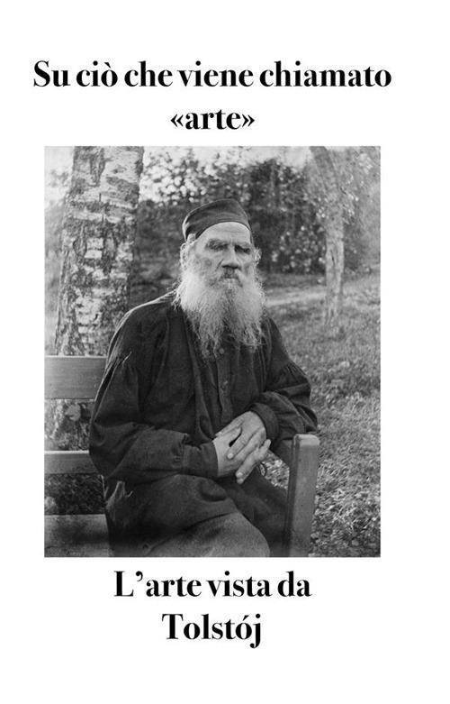 Su ciò che viene chiamato «arte». L'arte vista da Tolstój - Lev Tolstoj,Bruno Osimo - ebook