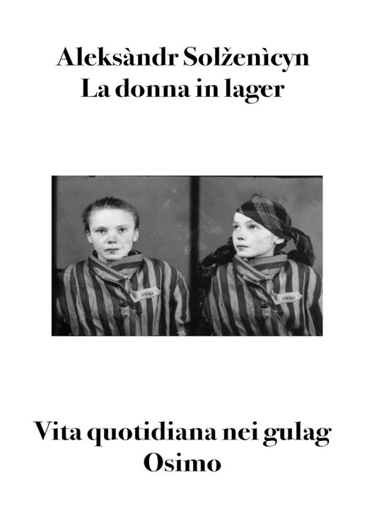 La donna in lager. Vita quotidiana nei gulag - Aleksandr Solzenicyn - copertina