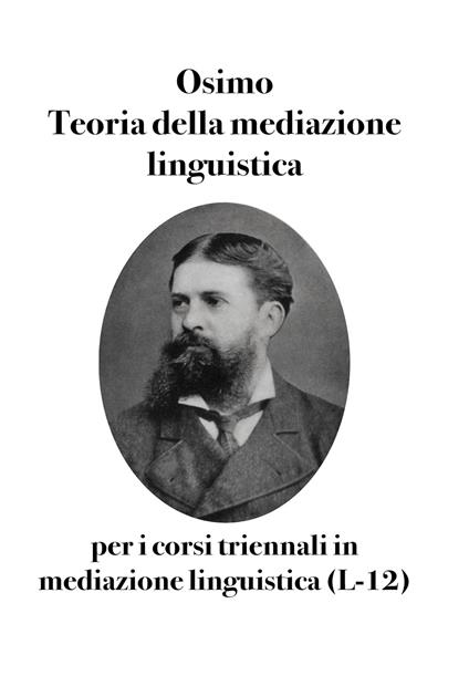 Teoria della mediazione linguistica. Per i corsi triennali di laurea in mediazione linguistica (L-12) - Bruno Osimo - copertina