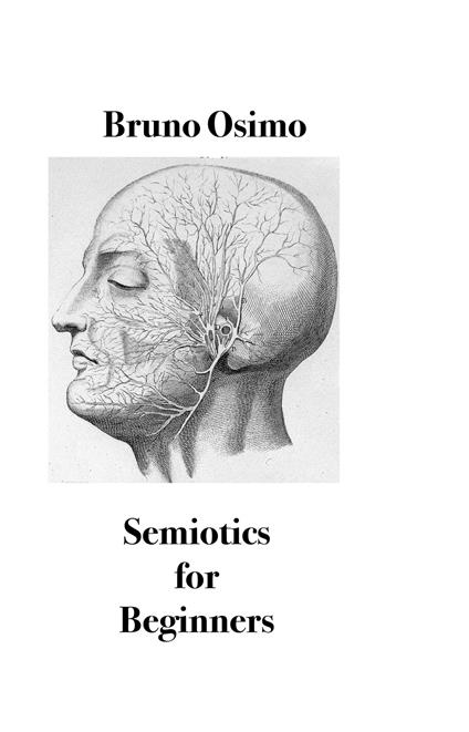 Semiotics for beginners. Survival guide for the ordinary citizen - Bruno Osimo,Giada Fardin - copertina