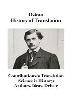 History of translation. Contributions to translation science in history: authors, ideas, debate