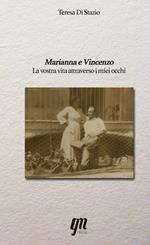 Marianna e Vincenzo. La vostra vita attraverso i miei occhi