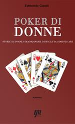 Poker di donne. Storie di donne straordinarie difficili da dimenticare