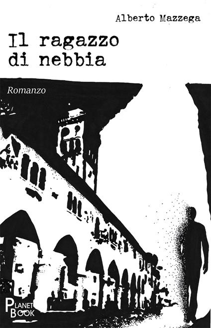 Il ragazzo di nebbia - Alberto Mazzega - copertina