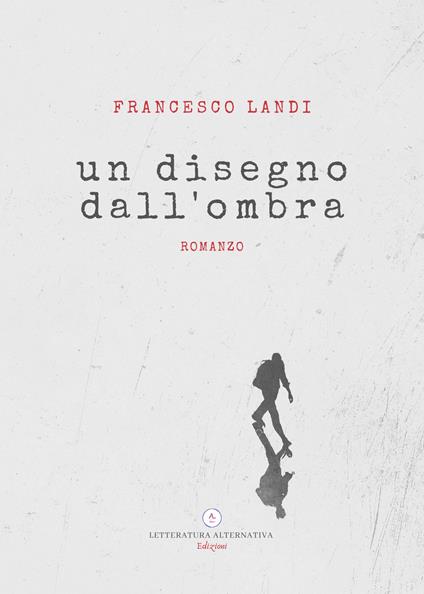 Un disegno dall'ombra - Francesco Landi - copertina