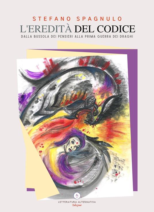 L'eredità del codice. Dalla bussola dei pensieri alla prima guerra dei draghi - Stefano Spagnulo - copertina
