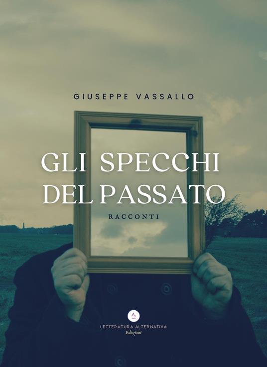Gli specchi del passato. Racconti - Giuseppe Vassallo - copertina