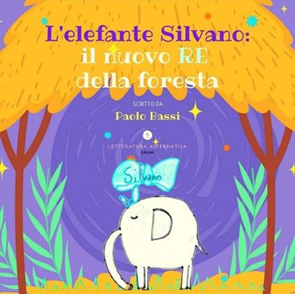 L'elefante Silvano: il nuovo re della foresta - Paolo Bassi - copertina
