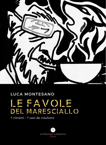 Le favole del maresciallo. 7 ritratti 7 casi da risolvere - Luca Montesano - copertina