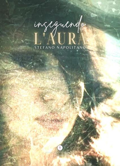Inseguendo L'Aura - Stefano Napolitano - copertina