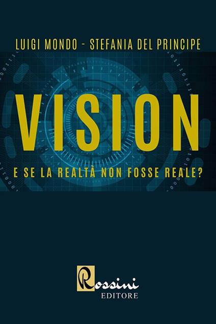 Vision. E se la realtà non fosse reale? - Luigi Mondo,Stefania Del Principe - copertina