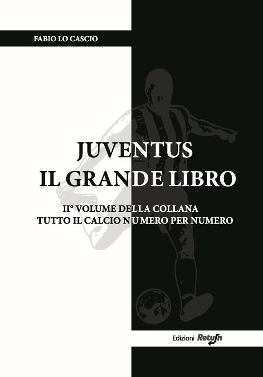 Juventus. Il grande libro. Ediz. illustrata - Fabio Lo Cascio - copertina