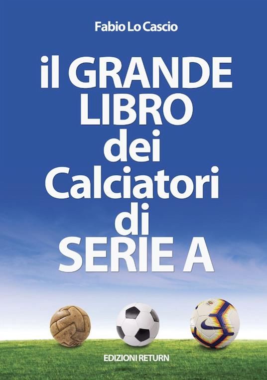 Il grande libro dei calciatori di Serie A - Fabio Lo Cascio - copertina