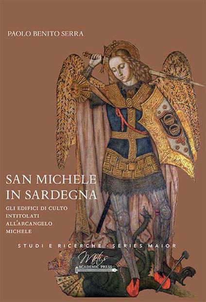 San Michele in Sardegna. Gli edifici di culto intitolati all'arcangelo Michele - Paolo Benito Serra - copertina