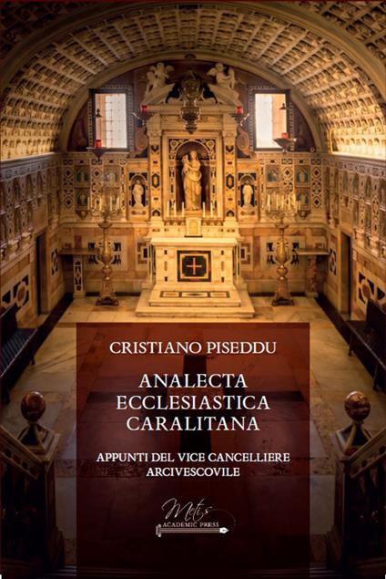Analecta ecclesiastica caralitana. Appunti del vice cancelliere arcivescovile - Cristiano Piseddu - copertina