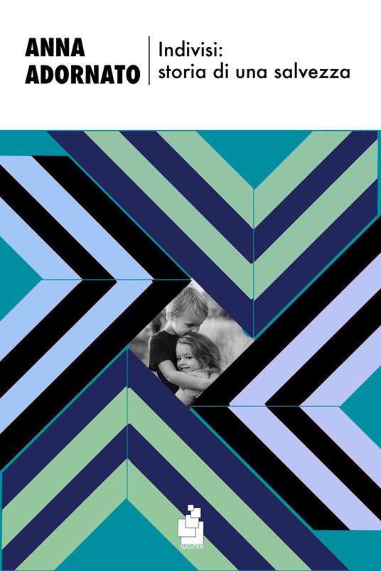 Indivisi: storia di una salvezza - Anna Adornato - copertina