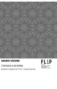 L'amore e la lotta. Biografia irregolare de E' Zezi - Gruppo Operaio