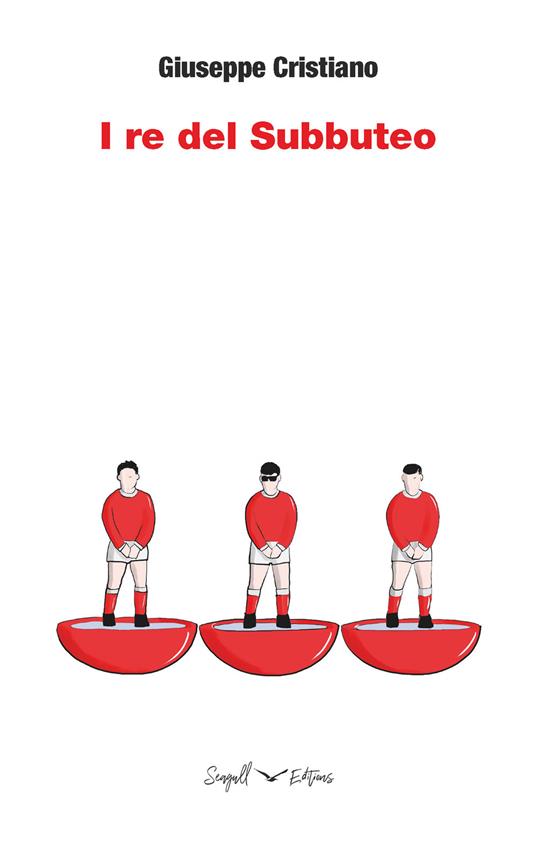 I re del Subbuteo - Giuseppe Cristiano - copertina
