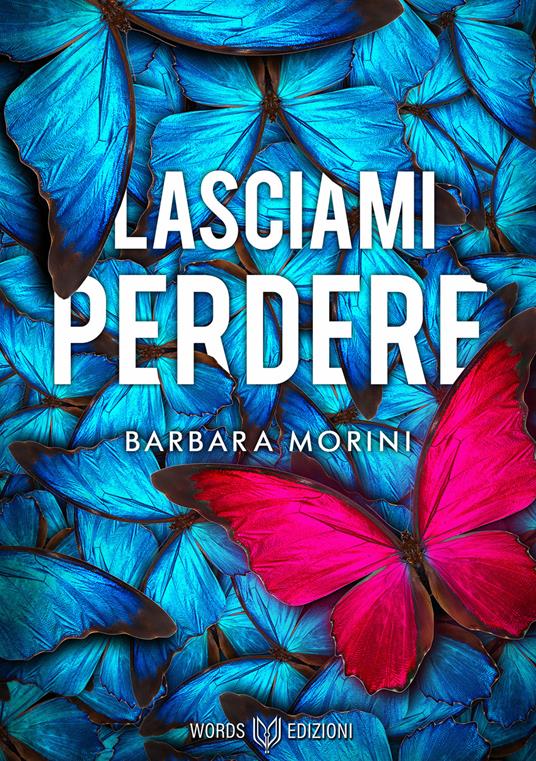 Lasciami perdere - Barbara Morini - copertina