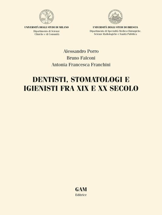 Dentisti, stomatologi e igienisti fra XIX e XX secolo - Bruno Falconi,Antonia Francesca Franchini,Alessandro Porro - ebook
