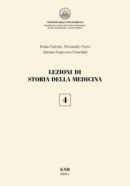 Lezioni di storia della medicina. Vol. 4 - Alessandro Porro,Bruno Falconi,Antonia Francesca Franchini - copertina