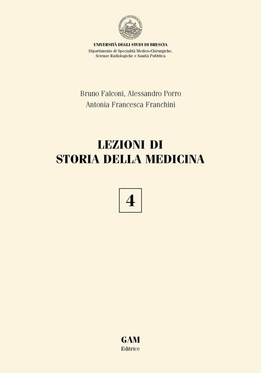 Lezioni di storia della medicina. Vol. 4 - Alessandro Porro,Bruno Falconi,Antonia Francesca Franchini - copertina