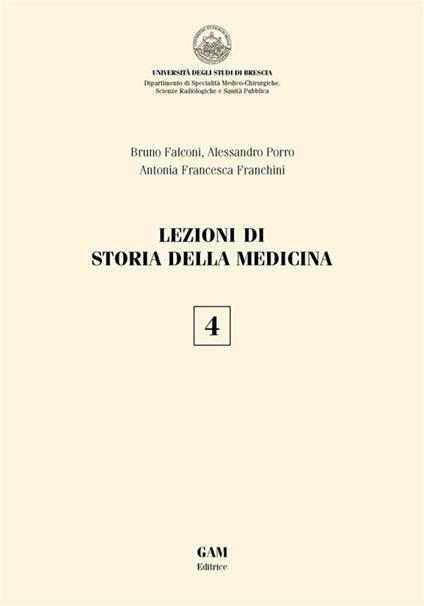 Lezioni di storia della medicina. Vol. 4 - Bruno Falconi,Antonia Francesca Franchini,Alessandro Porro - ebook