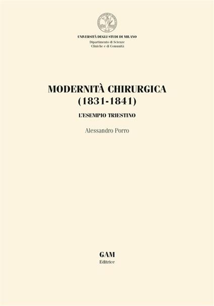 Modernità chirurgica (1831-1841). L'esempio triestino - Alessandro Porro - copertina