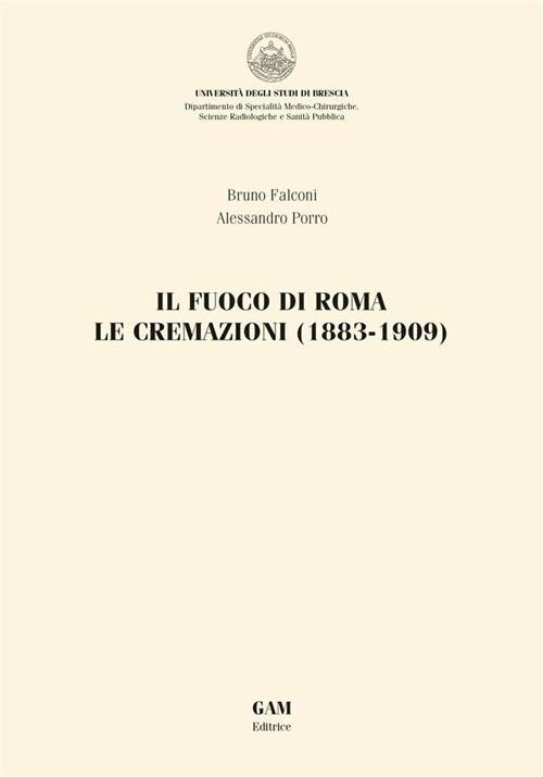 Il fuoco di Roma. Le cremazioni (1883-1909) - Bruno Falconi,Alessandro Porro - ebook