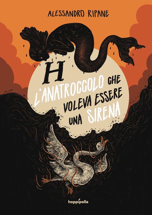 H. L'anatroccolo che voleva essere una sirena - Alessandro Ripane - copertina