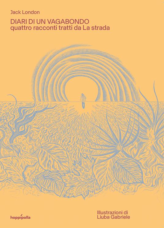 Diari di un vagabondo. Quattro racconti tratti da «La strada». Ediz. a colori - Jack London - copertina