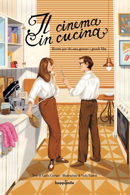 Il cinema in cucina. Ricette per chi ama gustare i grandi film - Giulia Ceirano - copertina