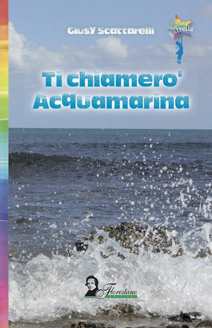 Ti chiamerò Acquamarina - Giusy Scattarelli - copertina