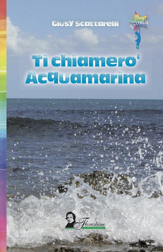 Ti chiamerò Acquamarina - Giusy Scattarelli - copertina
