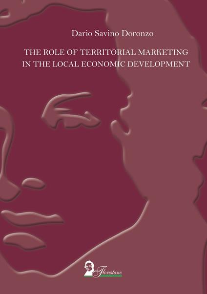 The role of territorial marketing in the local economic development. Ediz. italiana e inglese - Dario Savino Doronzo - copertina