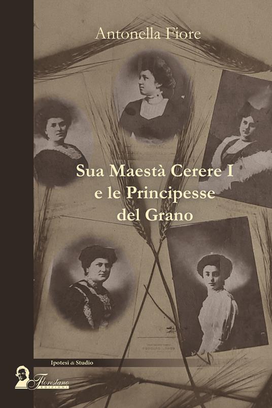Sua maestà Cerere I e le principesse del grano - Antonella Fiore - copertina