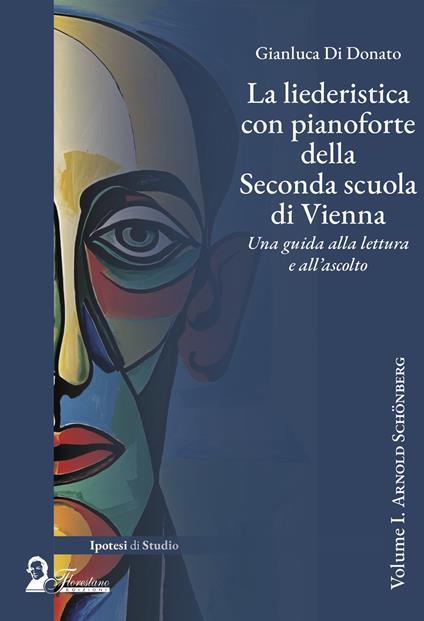 La liederistica con pianoforte della seconda scuola di Vienna. Una guida alla lettura e all'ascolto. Vol. 1: Arnold Schönberg - Gianluca Di Donato - copertina
