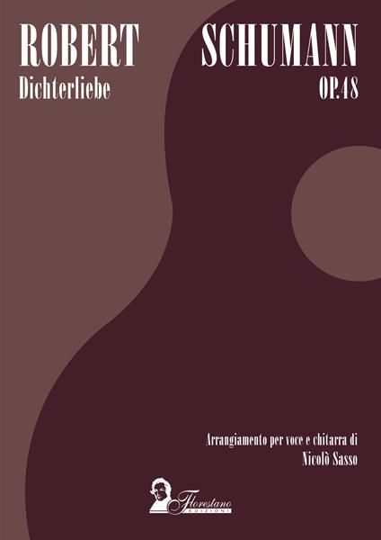 Dichterliebe op. 48. Arrangiamento per voce e chitarra di Nicolò Sasso - Robert Schumann - ebook