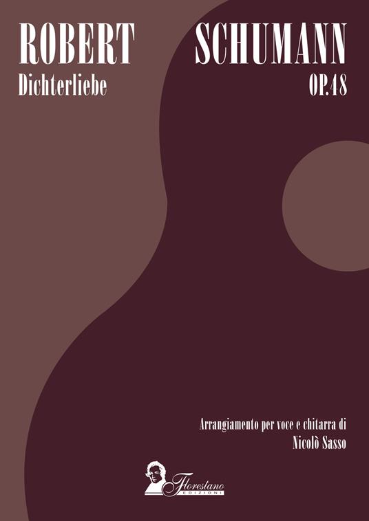 Dichterliebe op. 48. Arrangiamento per voce e chitarra di Nicolò Sasso - Robert Schumann - ebook