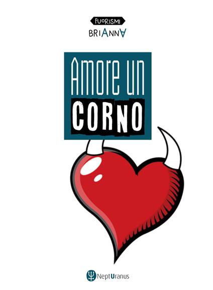 Amore un corno - Brianna - ebook