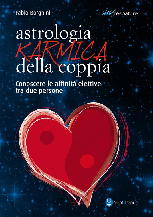 Astrologia karmica della coppia. Conoscere le affinità elettive tra due persone - Fabio Borghini - copertina