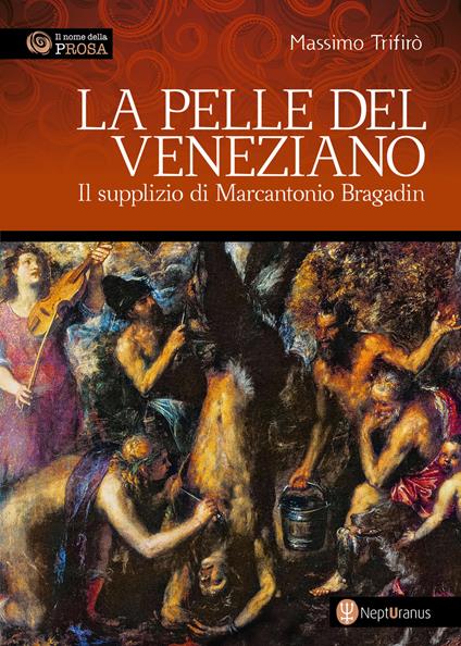 La pelle del veneziano. Il supplizio di Marcantonio Bragadin - Massimo Trifirò - copertina