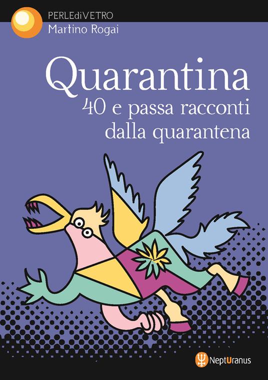 Quarantina. 40 e passa racconti dalla quarantena - Martino Rogai - copertina