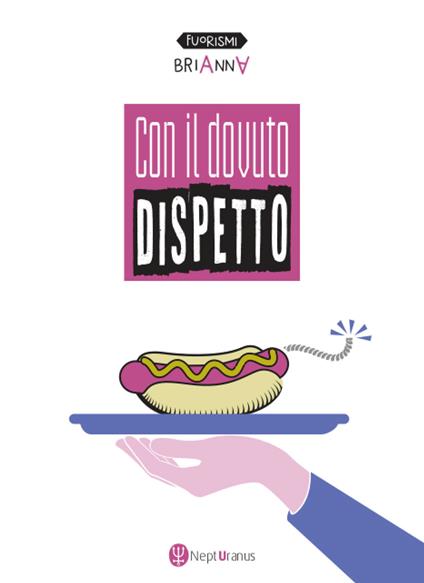 Con il dovuto dispetto. Ediz. multilingue - Brianna - copertina