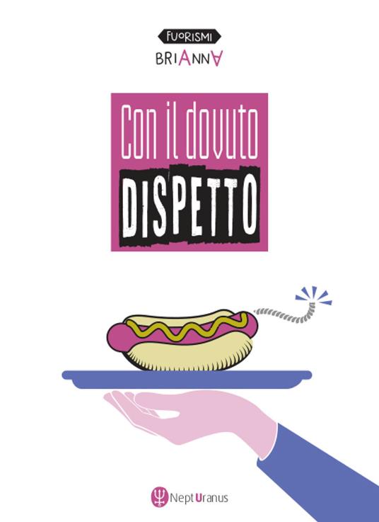 Con il dovuto dispetto. Ediz. multilingue - Brianna - copertina