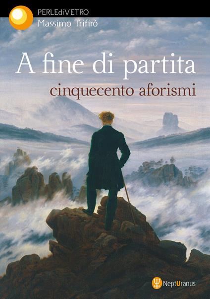 A fine di partita. Cinquecento aforismi - Massimo Trifirò - copertina