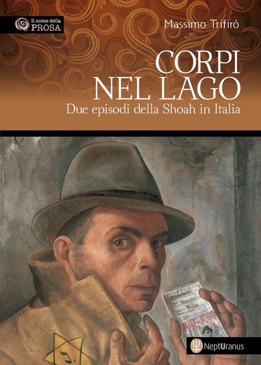 Corpi nel lago. Due episodi della Shoah in Italia - Massimo Trifirò - copertina