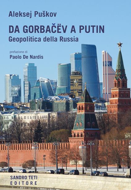 Da Gorbacev a Putin. Geopolitica della Russia - Aleksej Puskov - copertina